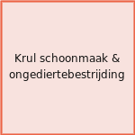 Krul schoonmaak & ongediertebestrijding